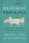 Pastoral Theology : Theological Foundations for Who a Pastor is and What He Does - Book