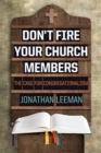 Don't Fire Your Church Members : The Case for Congregationalism - Book