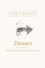 Detours : The Unpredictable Path to Your Destiny - eBook