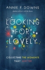 Looking for Lovely : Collecting the Moments that Matter - Book