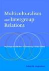 Multiculturalism and Intergroup Relations : Psychological Implications for Democracy in Global Context - Book