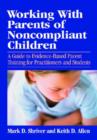 Working with Parents of Noncompliant Children : A Guide to Evidence-based Parent Training for Practitioners and Students - Book