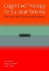 Cognitive Therapy for Suicidal Patients : Scientific and Clinical Applications - Book