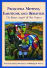 Prosocial Motives, Emotions, and Behavior : The Better Angels of Our Nature - Book