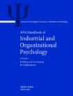 APA Handbook of Industrial and Organizational Psychology : Volume 1: Building and Developing the Organization Volume 2: Selecting and Developing Members for the Organization Volume 3: Maintaining, Exp - Book
