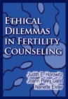 Ethical Dilemmas in Fertility Counseling - Book