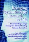Bringing Psychotherapy Research to Life : Understanding Change Through the Work of Leading Clinical Researchers - Book