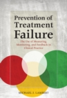 Prevention of Treatment Failure : The Use of Measuring, Monitoring, and Feedback in Clinical Practice - Book