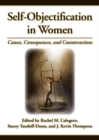 Self-Objectification in Women : Causes, Consequences, and Counteractions - Book