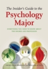 The Insider's Guide to the Psychology Major : Everything You Need to Know About the Degree and Profession - Book