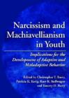 Narcissism and Machiavellianism in Youth : Implications for the Development of Adaptive and Maladaptive Behavior - Book