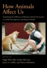 How Animals Affect Us : Examining the Influence of Human-Animal Interaction on Child Development and Human Health - Book