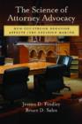 The Science of Attorney Advocacy : How Courtroom Behavior Affects Jury Decision Making - Book