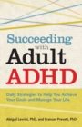 Succeeding with Adult ADHD : Daily Strategies to Help You Achieve Your Goals and Manage Your Life - Book