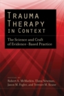 Trauma Therapy in Context : The Science and Craft of Evidence-Based Practice - Book