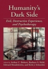 Humanity's Dark Side : Evil, Destructive Experience, and Psychotherapy - Book
