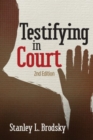 Testifying in Court : Guidelines and Maxims for the Expert Witness - Book