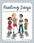 Healing Days : A Guide For Kids Who Have Experienced Trauma - Book