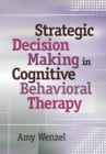 Strategic Decision Making in Cognitive Behavioral Therapy - Book
