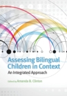 Assessing Bilingual Children in Context : An Integrated Approach - Book