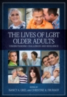 The Lives of LGBT Older Adults : Understanding Challenges and Resilience - Book