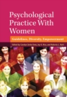 Psychological Practice With Women : Guidelines, Diversity, Empowerment - Book
