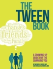 The Tween Book : A Growing-Up Guide for the Changing You - Book