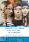 Forensic Evaluation and Treatment of Juveniles : Innovation and Best Practices - Book