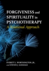 Forgiveness and Spirituality in Psychotherapy : A Relational Approach - Book