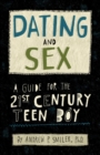 Dating and Sex : A Guide for the 21st Century Teen Boy - Book
