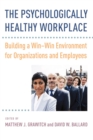 The Psychologically Healthy Workplace : Building a Win-Win Environment for Organizations and Employees - Book