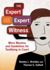 The Expert Expert Witness : More Maxims and Guidelines for Testifying in Court - Book
