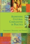 Addressing Cultural Complexities in Practice : Assessment, Diagnosis, and Therapy - Book