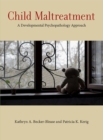 Child Maltreatment : A Developmental Psychopathology Approach - Book