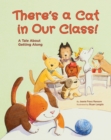 There's a Cat in Our Class! : A Tale About Getting Along - Book