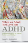 When an Adult You Love Has ADHD : Professional Advice for Parents, Partners, and Siblings - Book