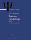 APA Handbook of Trauma Psychology : Volume 1: Foundations in Knowledge Volume 2: Trauma Practice - Book