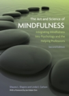 The Art and Science of Mindfulness : Integrating Mindfulness Into Psychology and the Helping Professions - Book