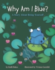 Why Am I Blue? : A Story About Being Yourself - Book