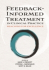 Feedback-Informed Treatment in Clinical Practice : Reaching for Excellence - Book