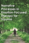 Narrative Processes in Emotion-Focused Therapy for Trauma - Book
