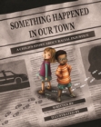 Something Happened in Our Town : A Child's Story About Racial Injustice - Book