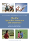Mindful Sport Performance Enhancement : Mental Training for Athletes and Coaches - Book
