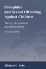 Pedophilia and Sexual Offending Against Children : Theory, Assessment, and Intervention - Book