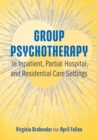 Group Psychotherapy in Inpatient, Partial Hospital, and Residential Care Settings - Book