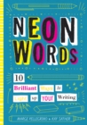 Neon Words : 10 Brilliant Ways to Light Up Your Writing - Book