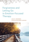 Forgiveness and Letting Go in Emotion-Focused Therapy - Book
