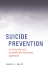 Suicide Prevention : An Ethically and Scientifically Informed Approach - Book