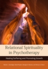 Relational Spirituality in Psychotherapy : Healing Suffering and Promoting Growth - Book