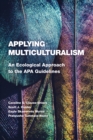 Applying Multiculturalism : An Ecological Approach to the APA Guidelines - Book